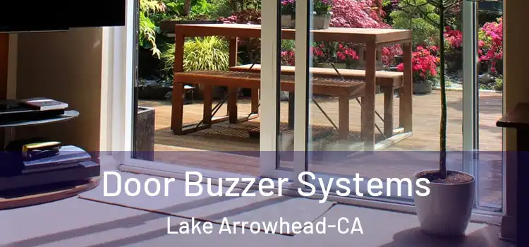  Door Buzzer Systems Lake Arrowhead-CA