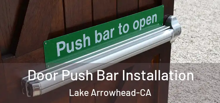  Door Push Bar Installation Lake Arrowhead-CA