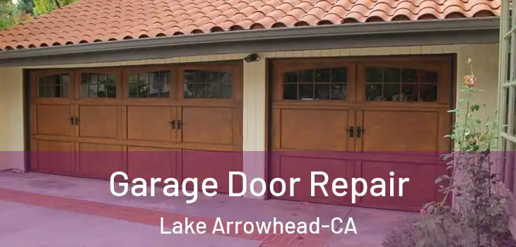 Garage Door Repair Lake Arrowhead-CA