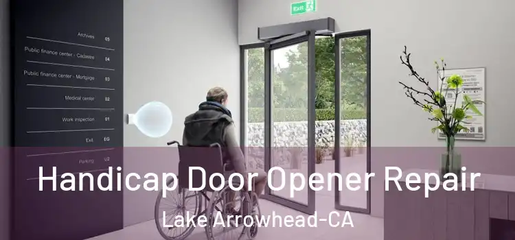  Handicap Door Opener Repair Lake Arrowhead-CA
